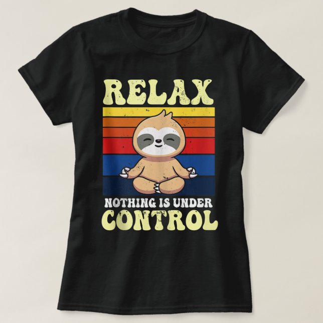 Camiseta Relax Nothing Is Under Control Buddha Meditation Y (Frente do Design)