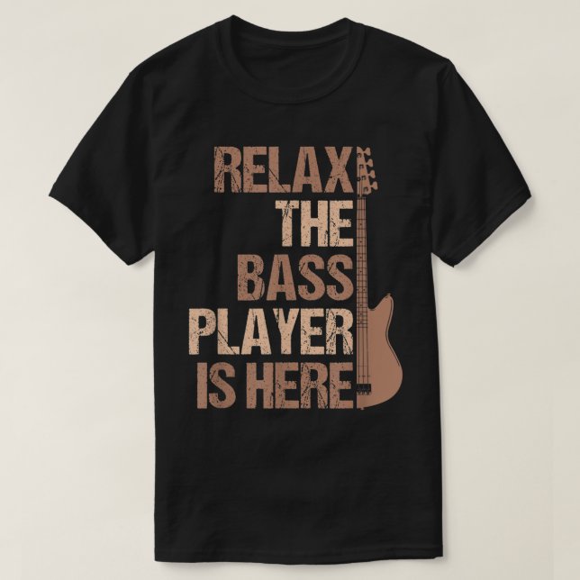 Camiseta Relax The Bass Player Is Here Funny Design (Frente do Design)