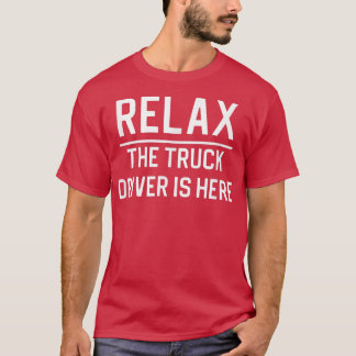 Camiseta Relax The Truck Driver Is Here 2406
