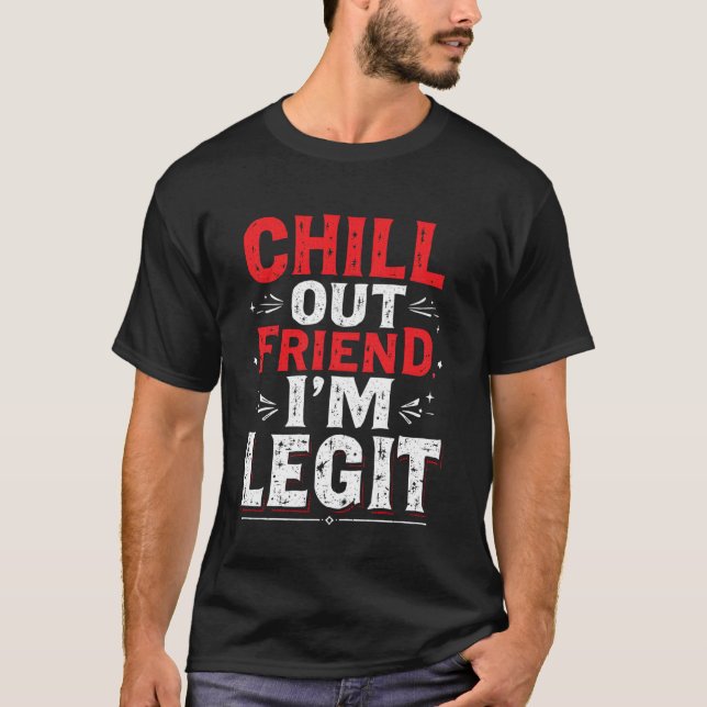 Camiseta RELAXE AMIGO, EU SOU LEGÍTIMO Declaração Ousada (Frente)