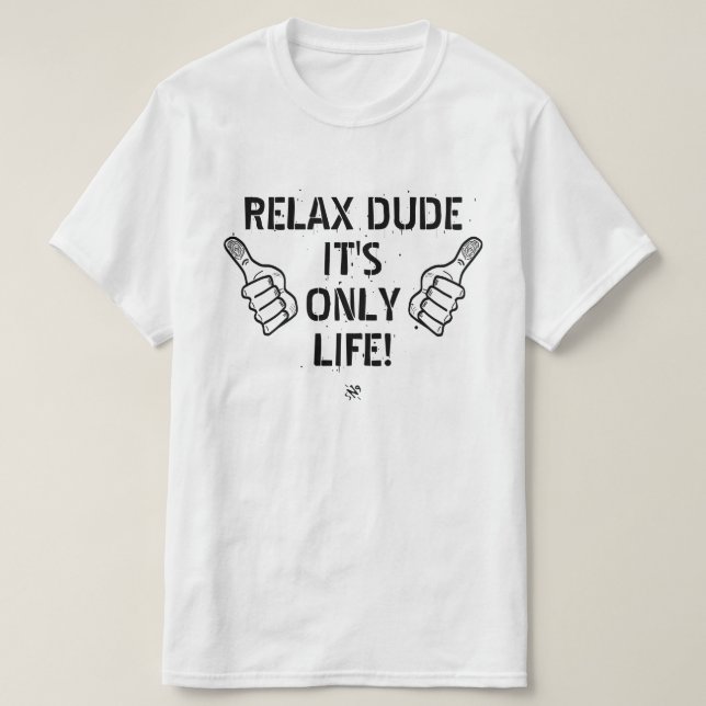 Camiseta Relaxe, Cara, É Só a Vida Presente Divertido (Frente do Design)