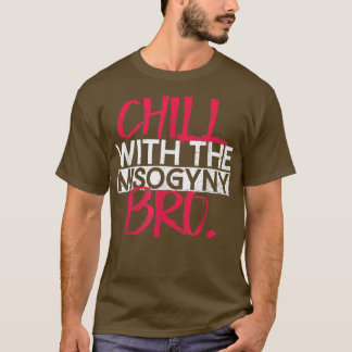 Camiseta Relaxe Com A Misoginia, Os Direitos Femininas Bro-