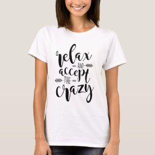 Camiseta Relaxe e aceite a loucura   Citação Engraçada