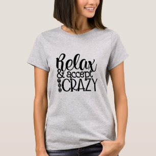 Camiseta Relaxe e aceite o louco