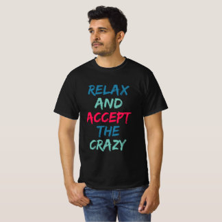 Camiseta Relaxe e aceite o louco