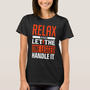 Camiseta Relaxe E Deixe Que A Única Perna O Manipule - Pros