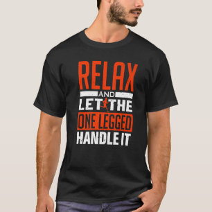 Camiseta Relaxe E Deixe Que A Única Perna O Manipule - Pros