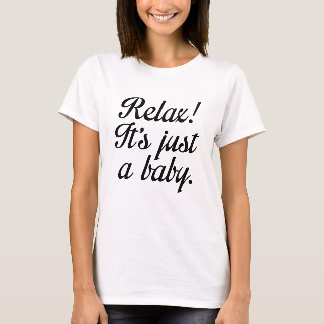 Camiseta Relaxe! É só um bebê. (Frente)