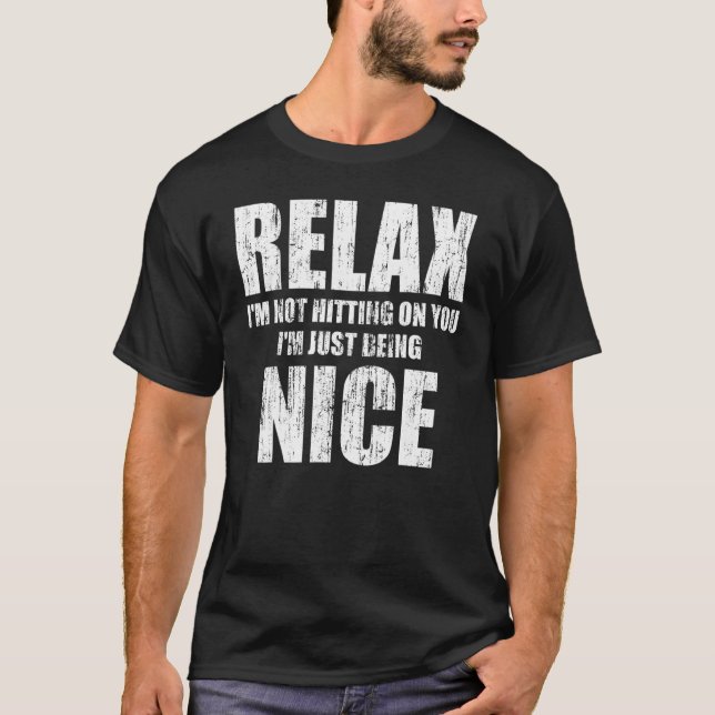 Camiseta Relaxe, eu não vou bater em você. Estou sendo lega (Frente)