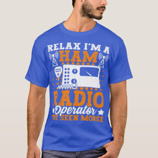 Camiseta Relaxe, Eu Sou Um Rádio Ham, Relaxe, Eu Sou Um Rád