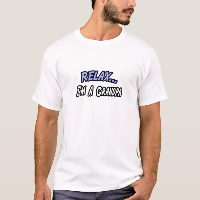 Camiseta Relaxe, eu sou um vovô (Frente)