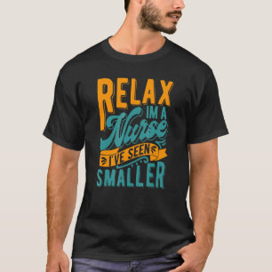Camiseta Relaxe Eu Sou Uma Enfermeira Eu Já Vi Menores