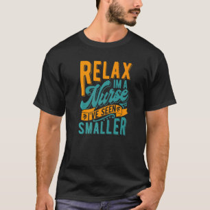 Camiseta Relaxe Eu Sou Uma Enfermeira Eu Já Vi Menores 1