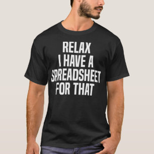 Camiseta Relaxe Eu Tenho Uma Folha De Cálculo Para Aquele 