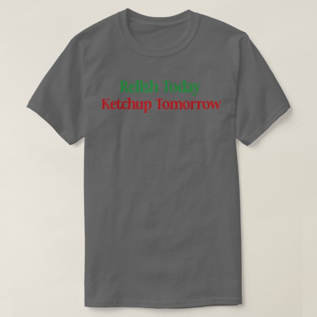 Camiseta Relaxe hoje Ketchup amanhã (Frente do Design)