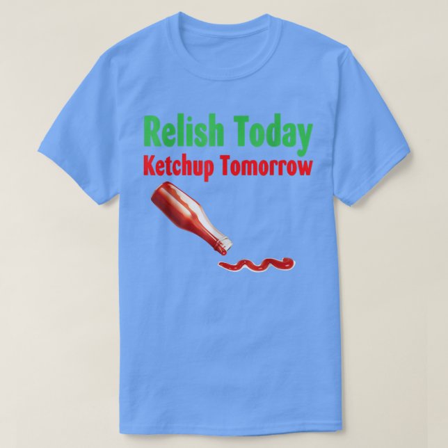 Camiseta Relaxe hoje Ketchup amanhã (Frente do Design)