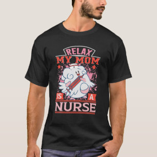 Camiseta Relaxe Minha Mãe É Enfermeira Engraçada Mãe Pai En