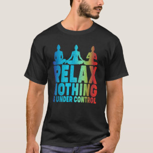 Camiseta Relaxe Nada Está Sob Controle Yoga