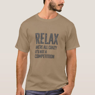 Camiseta Relaxe, Nós Estamos Todos Loucos   Humor Sarcástic