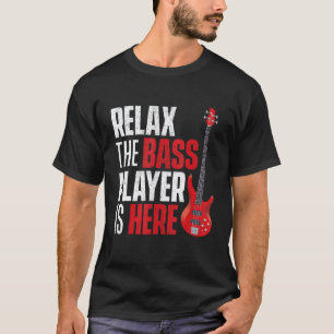 Camiseta Relaxe O Baixista Está Aqui - Baixista Guitarrista