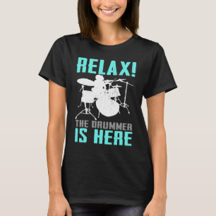Camiseta Relaxe O Baterista Está Aqui Baterista Tocando