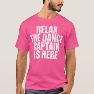 Camiseta Relaxe O Capitão da Dança Está Aqui-