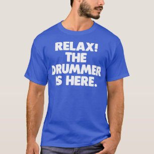 Camiseta Relaxe, o Drummer Está Aqui, engraçado, dizendo dr