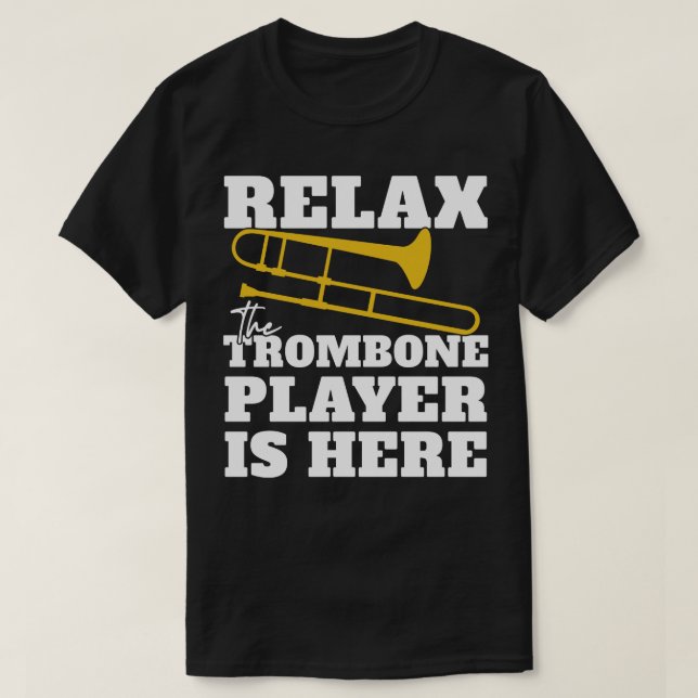 Camiseta Relaxe O Jogador De Trombone Está Aqui (Frente do Design)
