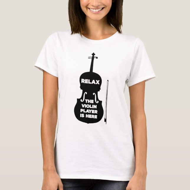 Camiseta Relaxe, o Jogador de Violino está aqui (Frente)