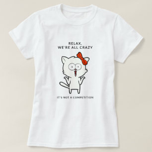 Camiseta Relaxe, somos todos loucos - Engraçados Citação de