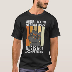 Camiseta Relaxe, somos todos loucos. Não é uma competição.