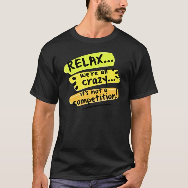 Camiseta Relaxe, somos todos loucos, não é uma competição S (Frente)