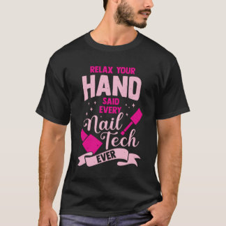 Camiseta Relaxe Sua Mão Disse Toda Tecnologia De Unhas Nunc