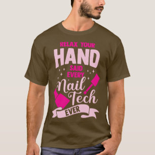 Camiseta Relaxe Sua Mão Disse Toda Tecnologia De Unhas Nunc