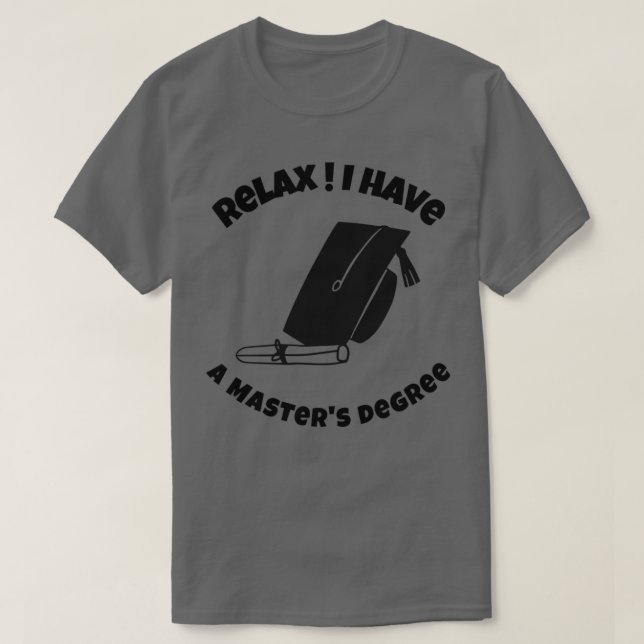 Camiseta Relaxe, tenho mestrado grau mestrados engraçados (Frente do Design)