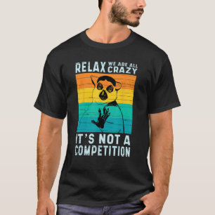 Camiseta Relaxe, Todos Estamos Loucos, Não É Uma Competição