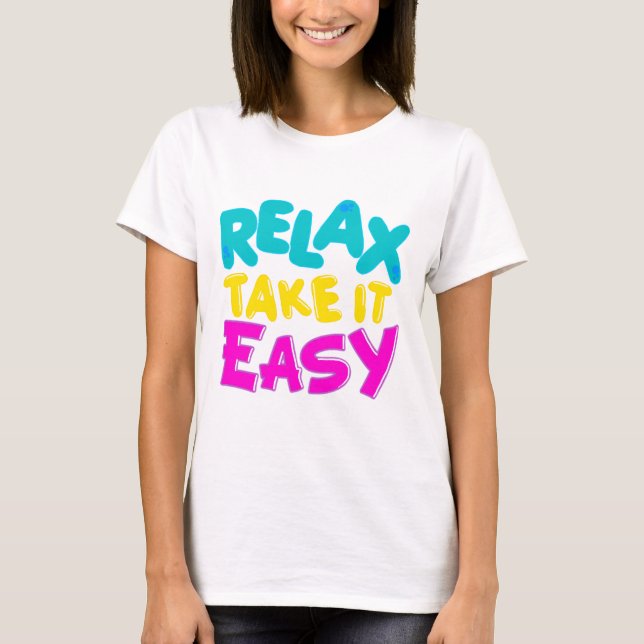 Camiseta RELAXE TOMAM-LHE o t-shirt FÁCIL da mulher (Frente)