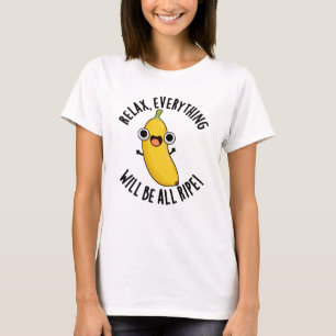Camiseta Relaxe Tudo Vai Estar Maduro Piada de Fruta Engraç