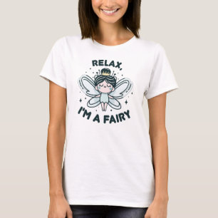 Camiseta Relaxo Sou um Design de Citação Fofa de Fada