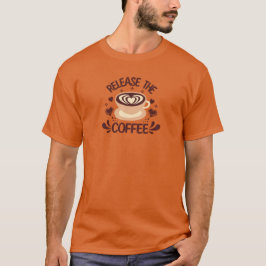Camiseta Release the Coffee shirt