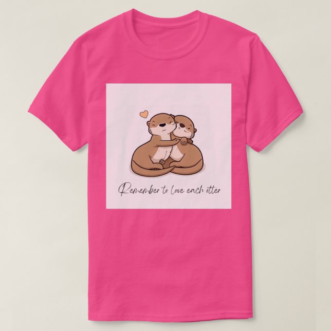Camiseta Remeber to love each otter (Frente do Design)