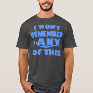 Camiseta Remember Any of This