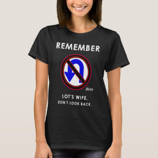 Camiseta Remember Lot's Wife and Don't Look Back Jesus Said