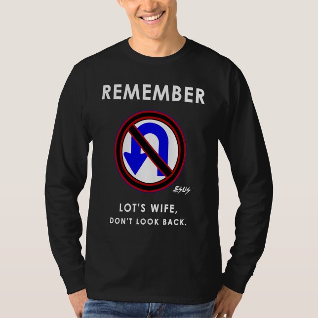 Camiseta Remember Lot's Wife and Don't Look Back Jesus Said (Frente)