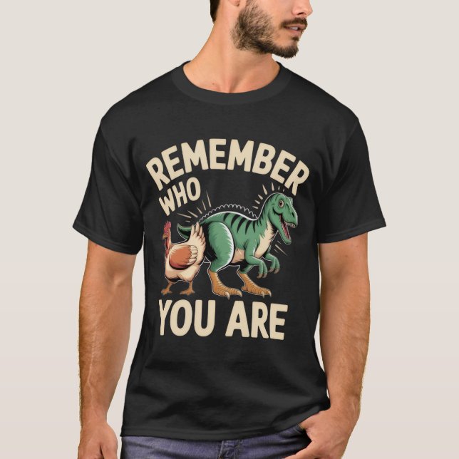 Camiseta Remember Who You Are – Funny Evolution Chicken-Din (Frente)