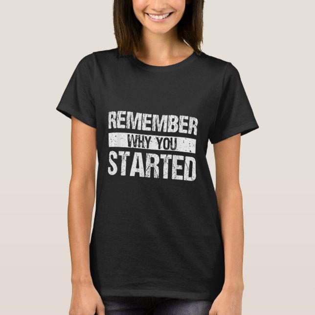 Camiseta Remember Why You Started - Distressed - Motivation (Frente)