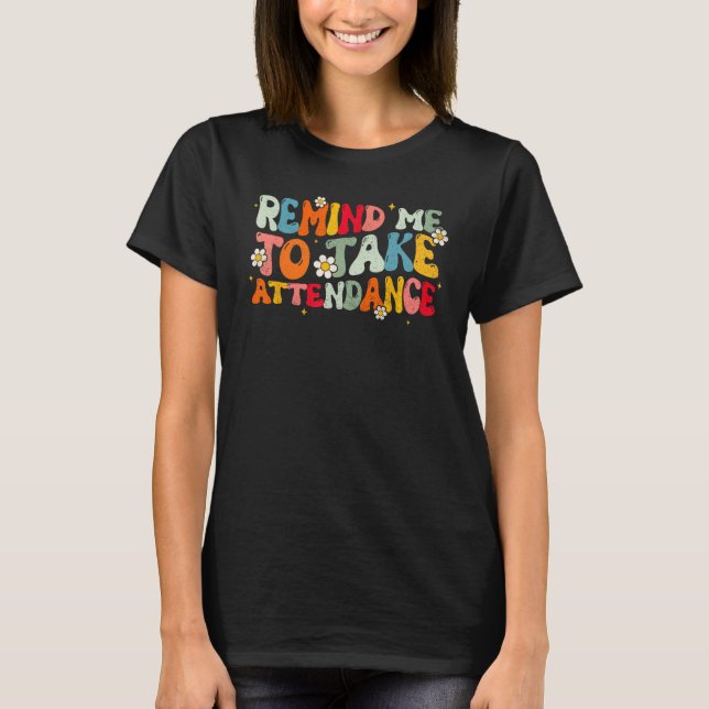 Camiseta Remind Me to Take Attendance Groovy Teacher Back t (Frente)