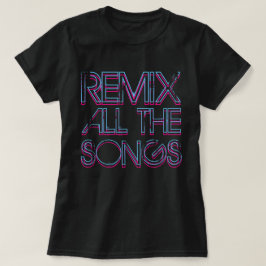 Camiseta Remix de todas as músicas