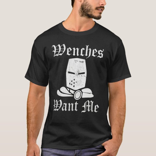 Camiseta Ren Fair Renaissance Festival Saying  Wenches Want (Frente)