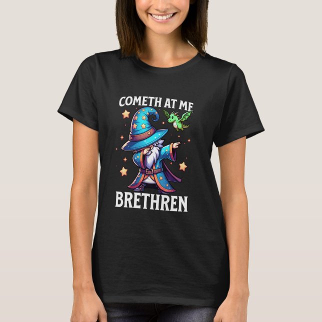 Camiseta Ren Faire Pun Cometh To Me Brethren Dabbing Wizard (Frente)